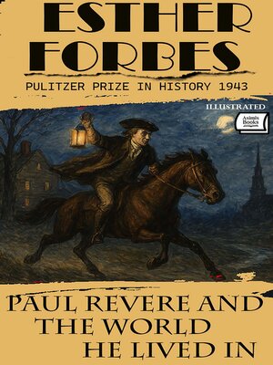 cover image of Paul Revere and the World He Lived In (Pulitzer Prize Winner). Illustrated